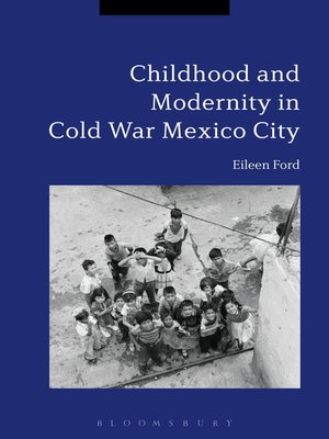 cover image of Childhood and Modernity in Cold War Mexico City